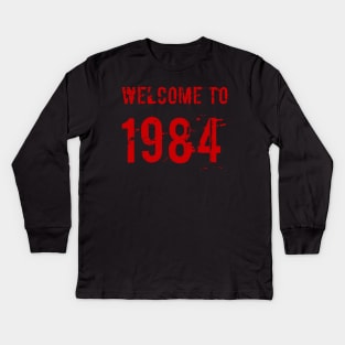 Welcome to 1984 Kids Long Sleeve T-Shirt